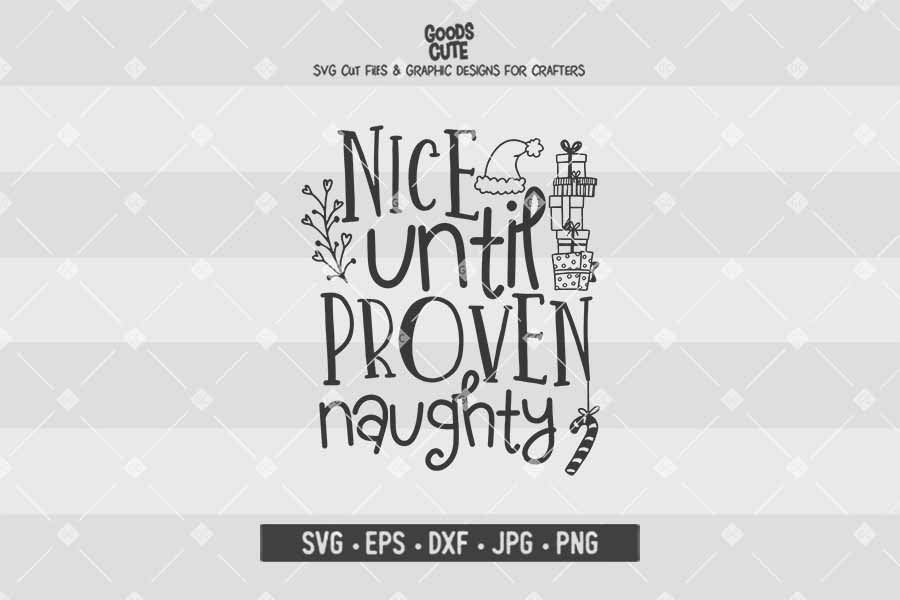 Nice Until Proven Naughty • Cut File in SVG EPS DXF JPG PNG