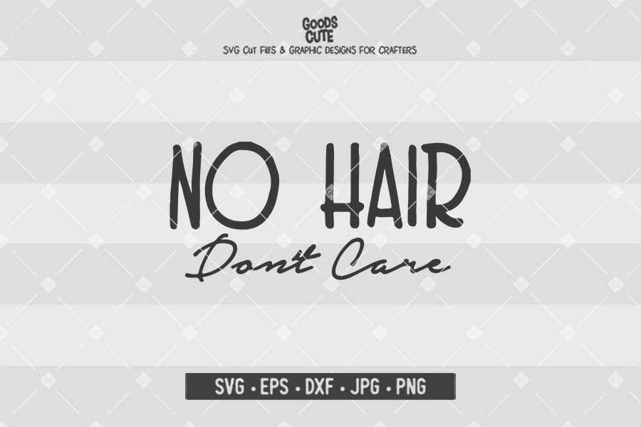 No Hair Don't Care • Cut File in SVG EPS DXF JPG PNG