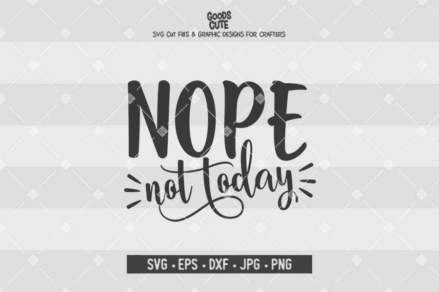 Nope Not Today • Cut File in SVG EPS DXF JPG PNG