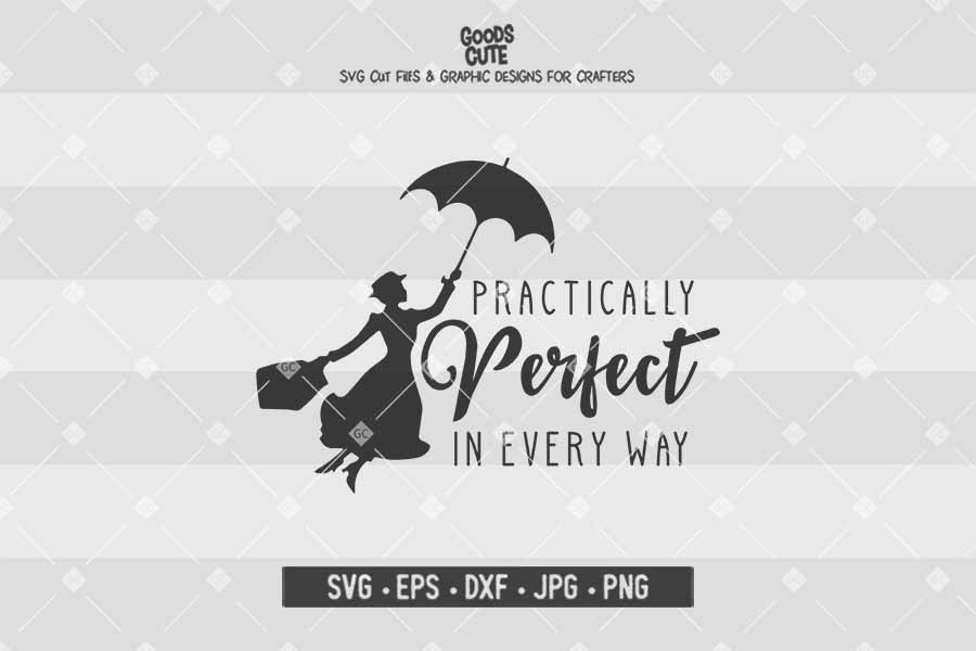 Practically Perfect in Every Way • Mary Poppins • Cut File in SVG EPS DXF JPG PNG