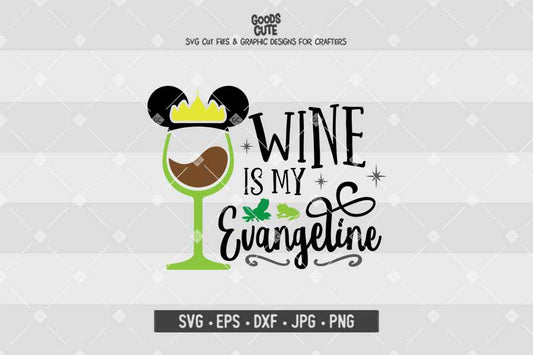 Wine is my Evangeline • Princess Tiana • Disney Wine Glass • Cut File in SVG EPS DXF JPG PNG