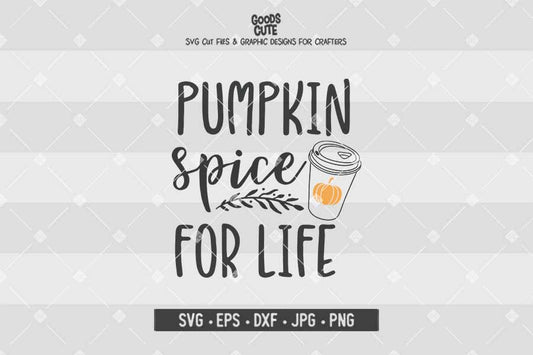 Pumpkin Spice For Life • Cut File in SVG EPS DXF JPG PNG
