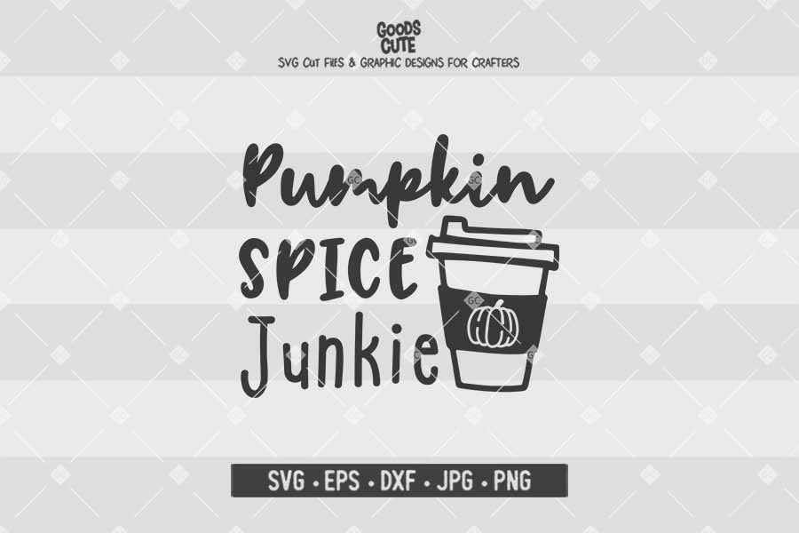 Pumpkin Spice Junkie • Cut File in SVG EPS DXF JPG PNG