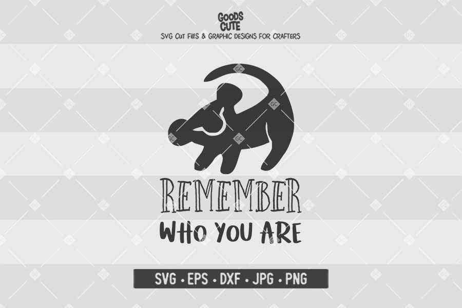 Remember Who You Are • Lion King • Cut File in SVG EPS DXF JPG PNG
