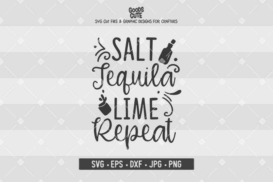 Salt Tequila Lime Repeat • Cut File in SVG EPS DXF JPG PNG