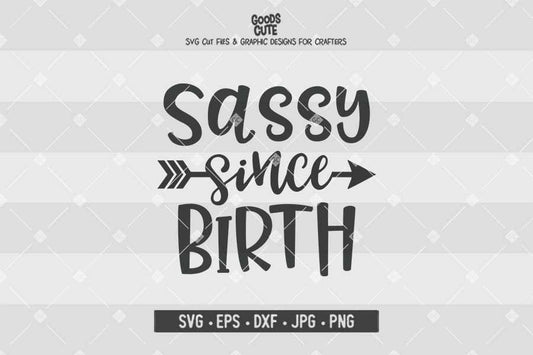Sassy Since Birth • Cut File in SVG EPS DXF JPG PNG