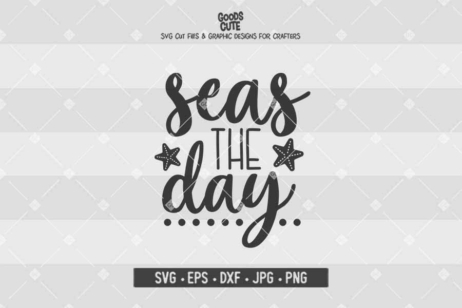 Seas The Day • Cut File in SVG EPS DXF JPG PNG