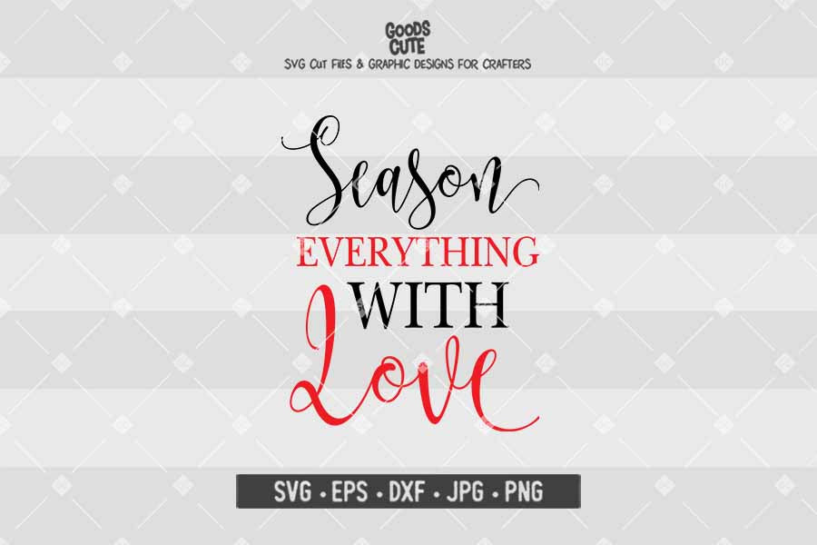 Season Everything With Love • Cut File in SVG EPS DXF JPG PNG