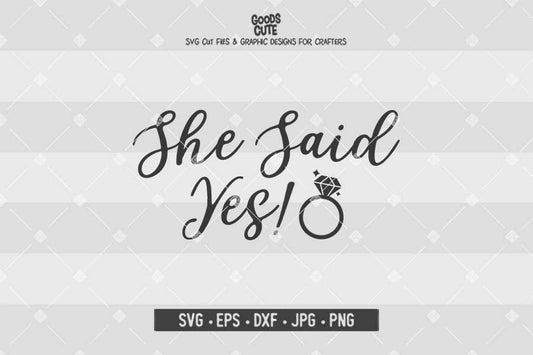 She Said Yes • Cut File in SVG EPS DXF JPG PNG