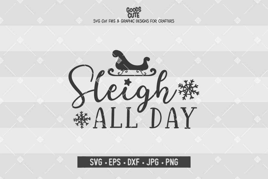 Sleigh All Day • Cut File in SVG EPS DXF JPG PNG