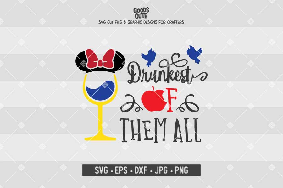 Drunkest of them All • Snow White • Disney Wine Glass • Cut File in SVG EPS DXF JPG PNG