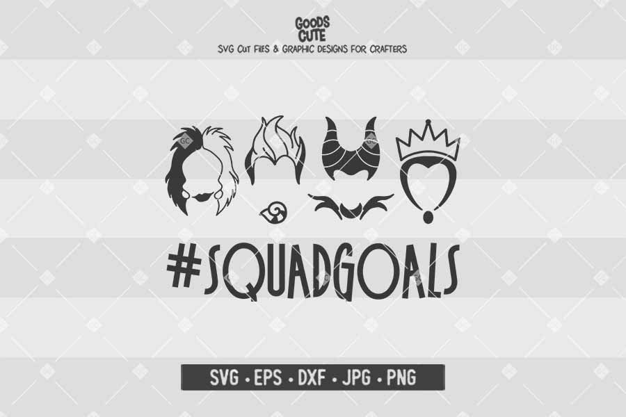 Squad Goals • Disney Villains • Cut File in SVG EPS DXF JPG PNG