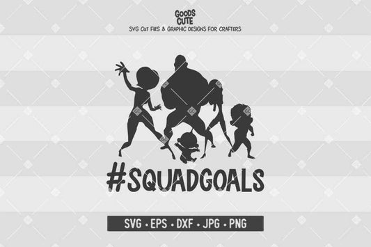 Squad Goals • The Incredibles • Cut File in SVG EPS DXF JPG PNG