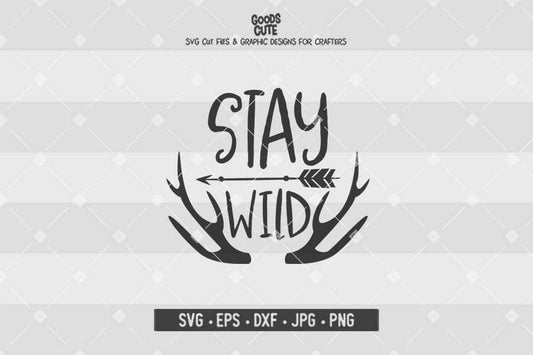 Stay Wild • Cut File in SVG EPS DXF JPG PNG
