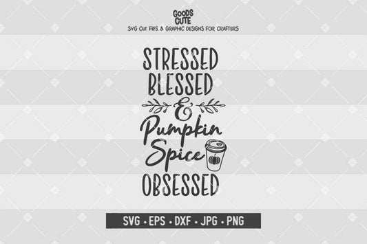 Stressed Blessed and Pumpkin Spice Obsessed • Cut File in SVG EPS DXF JPG PNG