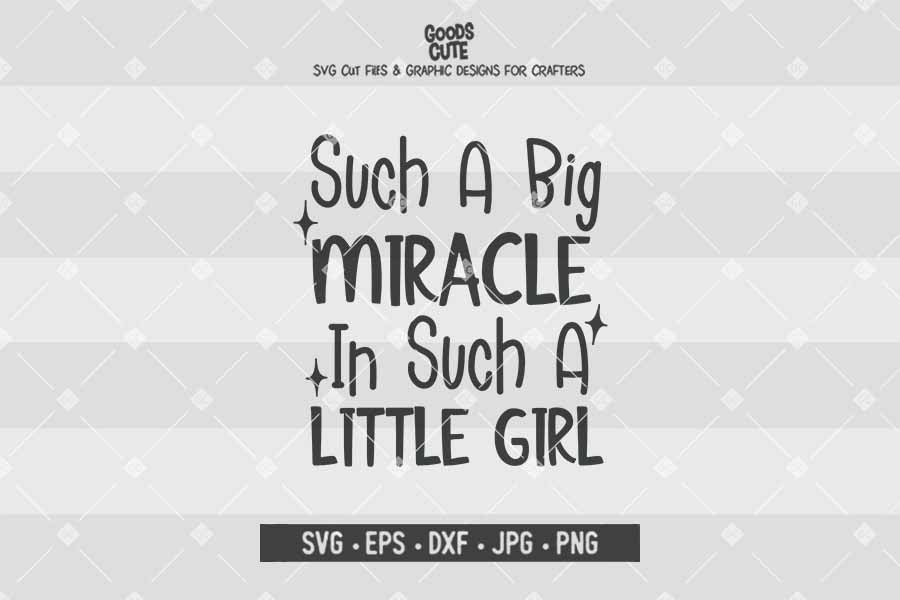 Such A Big Miracle In Such A Little Girl • Cut File in SVG EPS DXF JPG PNG