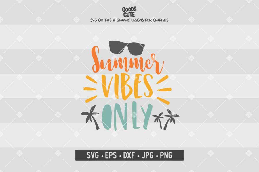 Summer Vibes Only • Cut File in SVG EPS DXF JPG PNG