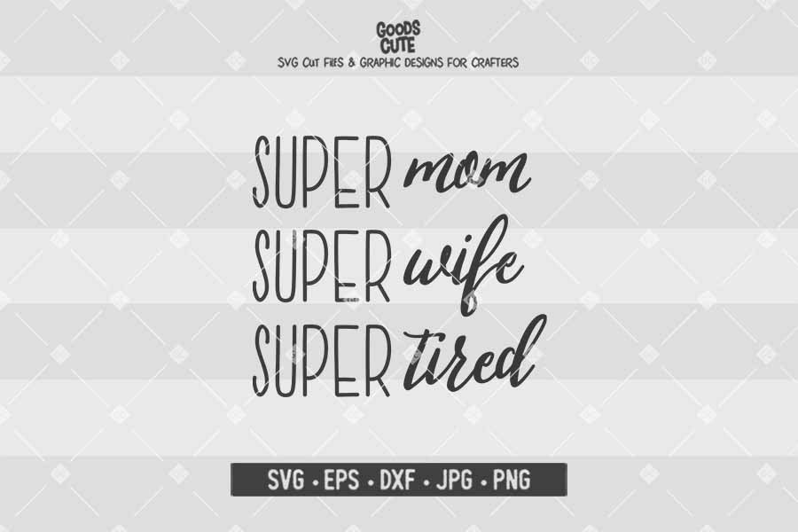 Super Mom Super Wife Super Tired • Cut File in SVG EPS DXF JPG PNG
