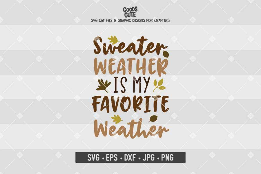 Sweater Weather Is My Favorite Weather • Cut File in SVG EPS DXF JPG PNG