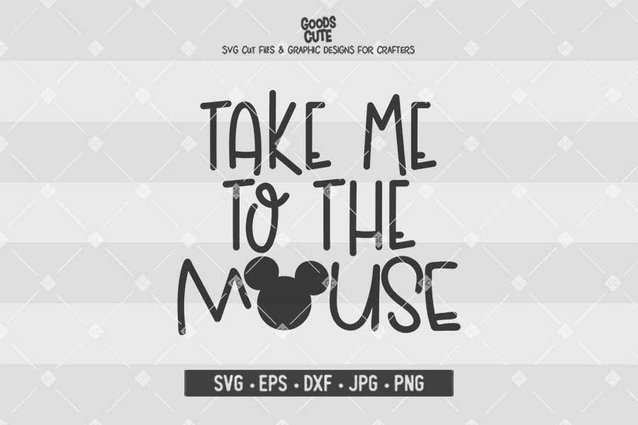 Take Me To The Mouse • Mickey Mouse • Cut File in SVG EPS DXF JPG PNG