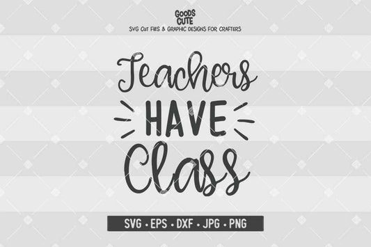 Teachers Have Class • Cut File in SVG EPS DXF JPG PNG