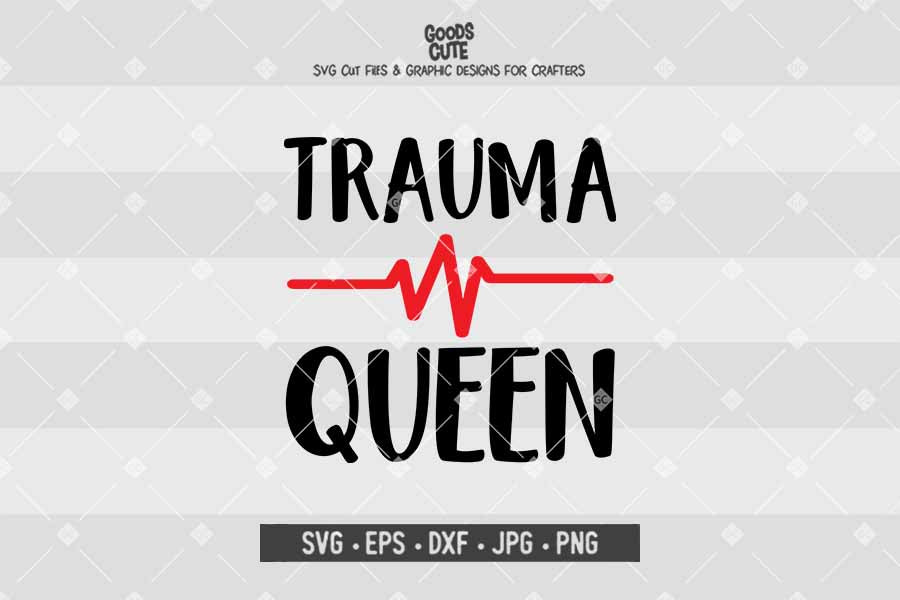 Trauma Queen • Cut File in SVG EPS DXF JPG PNG