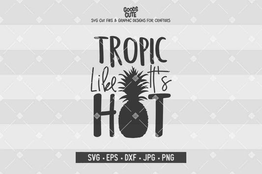 Tropic Like It's Hot • Cut File in SVG EPS DXF JPG PNG