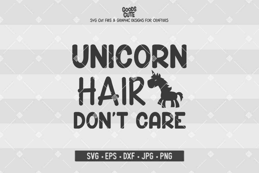 Unicorn Hair Don't Care • Cut File in SVG EPS DXF JPG PNG