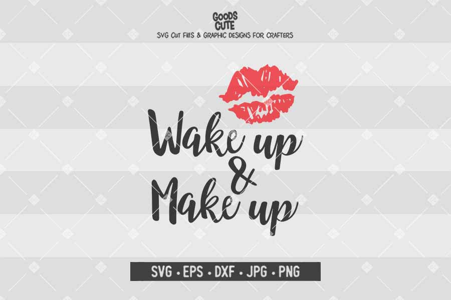 Wake Up & Make Up • Cut File in SVG EPS DXF JPG PNG