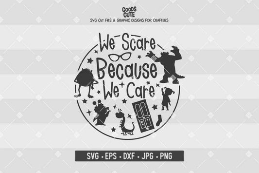 We Scare Because We Care • Monster Inc • Cut File in SVG EPS DXF JPG PNG