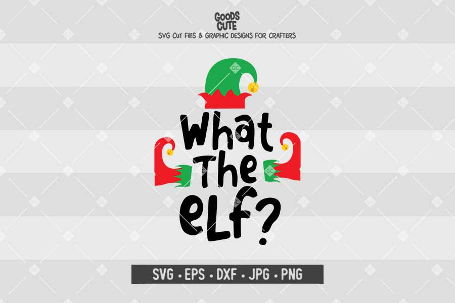 What The Elf • Cut File in SVG EPS DXF JPG PNG