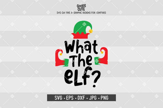 What The Elf • Cut File in SVG EPS DXF JPG PNG