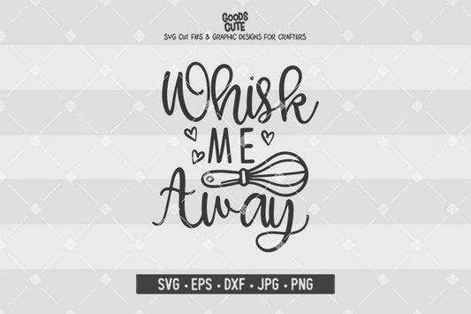 Whisk Me Away • Cut File in SVG EPS DXF JPG PNG