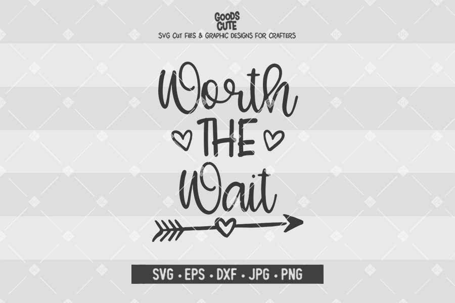 Worth The Wait • Cut File in SVG EPS DXF JPG PNG
